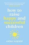 How to Raise Happy and Successful Children