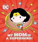 My Mom Is a Superhero! (DC Wonder Woman)