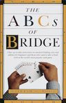 The ABCs of Bridge: Clear, Up-to-Date Instruction on Standard Bidding, Play and Defense for Beginners and Those Who Want to Take a Fresh Look at the World's Most Popular Ca