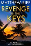 Revenge in the Keys: A Logan Dodge Adventure (Florida Keys Adventure Series Book 3)