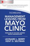 Management Lessons from Mayo Clinic: Inside One of the World's Most Admired Service Organizations