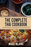 The Complete Thai Cookbook: 140 Easy Recipes For Cooking At Home Tasty Asian Food