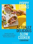 Poppy Cooks: The Actually Delicious Slow Cooker Cookbook: THE NO.1 BESTSELLER (Bloomsbury Publishing)