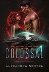 Colossal: Dark Romance in Deep Space (Hearts With Teeth Book 1)