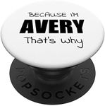 Because I'm AVERY That's Why Personalized Girl Name Gift PopSockets PopGrip: Swappable Grip for Phones & Tablets