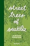 Street Trees of Seattle: An Illustr