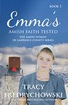 Emma's Amish Faith Tested: An Amish Fiction Christian Novel (The Amish Women of Lawrence County Book 1)