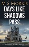 Days Like Shadows Pass: A Yorkshire Murder Mystery (DCI Tom Raven Crime Thrillers Book 5)