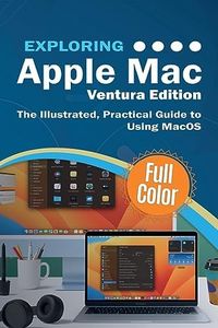 Exploring Apple Mac - Ventura Edition: The Illustrated, Practical Guide to Using MacOS (Exploring Tech)