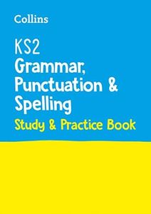 KS2 Grammar, Punctuation and Spelling SATs Study and Practice Book: for the 2025 tests