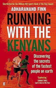 Running with the Kenyans: Discovering the secrets of the fastest people on earth