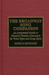 The Broadway Song Companion: An Annotated Guide to Musical Theatre Literature by Voice Type and Song Style