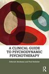 A Clinical Guide to Psychodynamic Psychotherapy