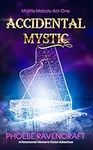 Accidental Mystic: A Paranormal Wom