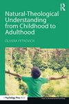 Natural-Theological Understanding from Childhood to Adulthood (Essays in Developmental Psychology)