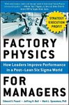 Factory Physics for Managers (PB): How Leaders Improve Performance in a Post-Lean Six SIGMA World