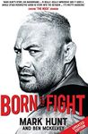 Born To Fight: The bestselling story of UFC champion Mark Hunt, the real life Rocky