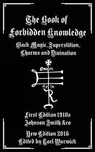 The Book of Forbidden Knowledge: Black Magic, Superstition, Charms, and Divination