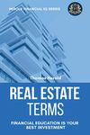 Real Estate Terms - Financial Education Is Your Best Investment: 3 (Financial IQ)