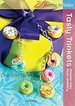 Tasty Trinkets: Polymer clay food jewellery (Twenty to Make)