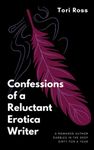 Confessions of a Reluctant Erotica Writer: A Romance Author Dabbles in the Deep Dirty for a Year