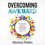 Overcoming Awkward: The Introvert's Guide to Networking, Marketing, and Sales