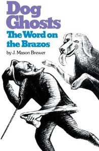 Dog Ghosts and The Word on the Brazos: Negro Preacher Tales from the Brazos Bottoms of Texas