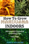 How to Grow Marijuana Indoors: Advanced Cannabis Growing Tips: 2