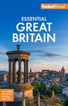 Fodor's Essential Great Britain: with the Best of England, Scotland & Wales (Full-color Travel Guide)