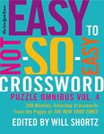 The New York Times Easy to Not-So-Easy Crossword Puzzle Omnibus Volume 4: 200 Monday--Saturday Crosswords from the Pages of The New York Times