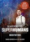 Searching for SUPERHUMANS 3: MEDITATION with David Verdesi and Lee Holden (YMAA DVD) Qigong & Metaphysics Docuseries w Bonus Bruce Lipton (Gaia), Mantak Chia, Marisa Cranfill (YOQI) Interviews