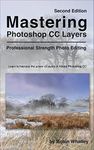 Mastering Photoshop CC Layers: Professional Strength Photo Editing