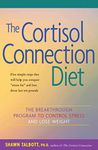 The Cortisol Connection Diet: The Breakthrough Program to Control Stress and Lose Weight