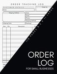 Order Log For Small Businesses: Simple Black White Color Daily Sales Order Log Book, Customer Order Tracker Notebook, Home Based Small Business Record And Tracking Book, Blank Receipt Order Form, Invoice, Large 8.5 x 11 110 Pages Purchase Order Log