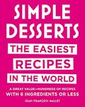 Simple Desserts: The Easiest Recipes in the World