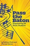 Pass the Baton: Empowering All Music Students