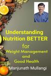 Understanding Nutrition Better : For Weight Management & Good Health