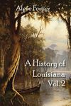 A History of Louisiana Vol. 2: Volume 2
