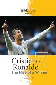 Cristiano Ronaldo: The Rise of a Winner (Soccer Stars Series)