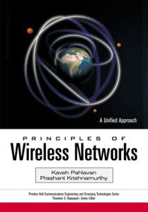 Principles of Wireless Networks: A Unified Approach (Prentice Hall Communications Engineering and Emerging Technologies Series)