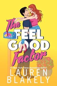 The Feel Good Factor: A Small Town Roomies to Lovers Romance (Lucky in Love Book 2)