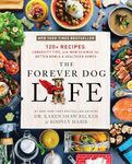 The Forever Dog Life: 120+ Recipes,