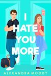 I Hate You More