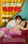 GiRLS GONE VAMPiRE: Romantic Horror RPG