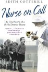 Nurse On Call: The True Story of a 1950s District Nurse