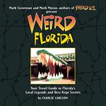 (WEIRD FLORIDA: YOUR TRAVEL GUIDE TO FLORIDA'S LOCAL LEGENDS AND BEST KEPT SECRETS) BY Carlson, Charlie(Author)Paperback May-2009