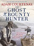 The Ghost And The Bounty Hunter: William Buckley, John Batman And The Theft Of Kulin Country