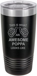 This Is What An Awesome Poppa Looks Like - Stainless Steel Double-Wall Insulated Tumbler 20-Ounce Truck Car Travel Coffee Cup Mug with Lid, Black