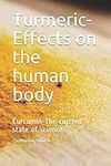 Turmeric-Effects on the human body: