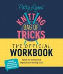 Patty Lyons' Knitting Bag of Tricks: The Official Workbook: Hands-on exercises to improve your knitting skills